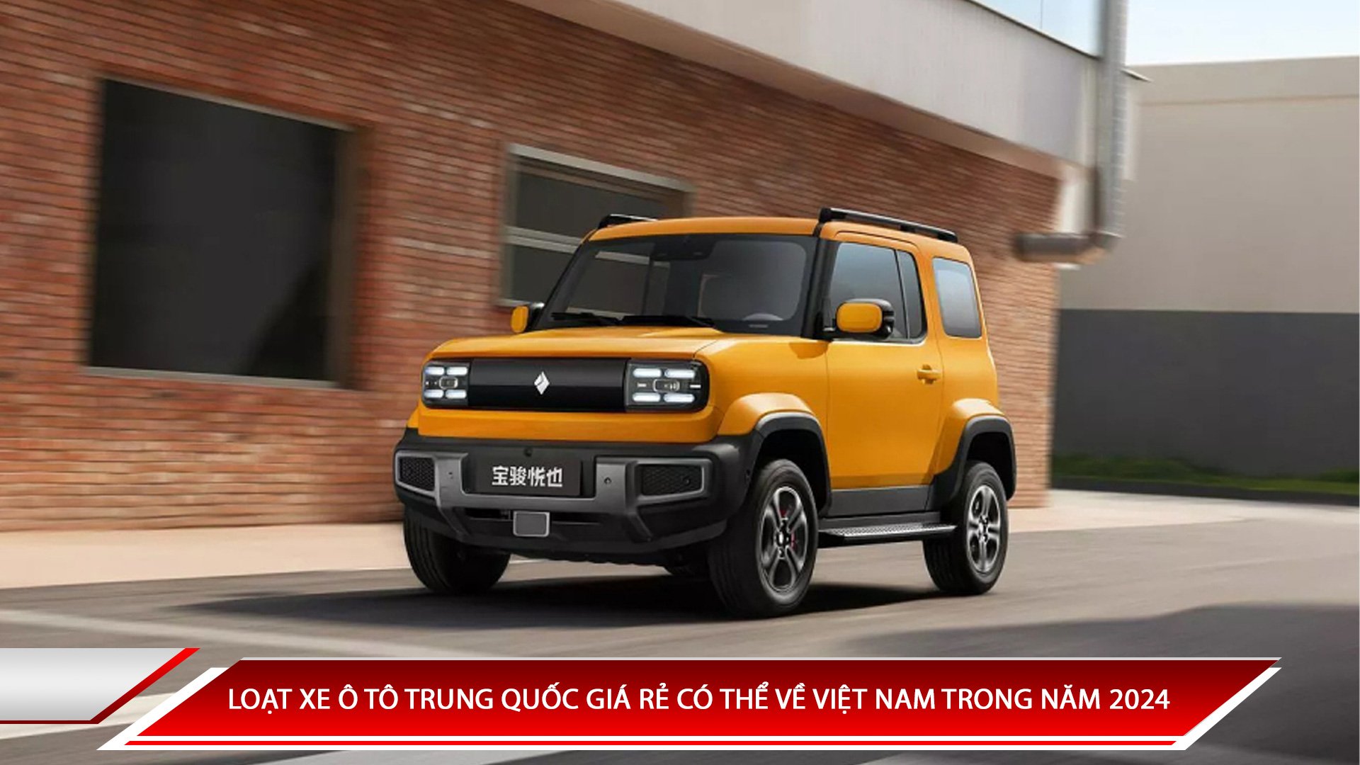 LOẠT XE Ô TÔ TRUNG QUỐC GIÁ RẺ CÓ THỂ VỀ VIỆT NAM TRONG NĂM 2024 
